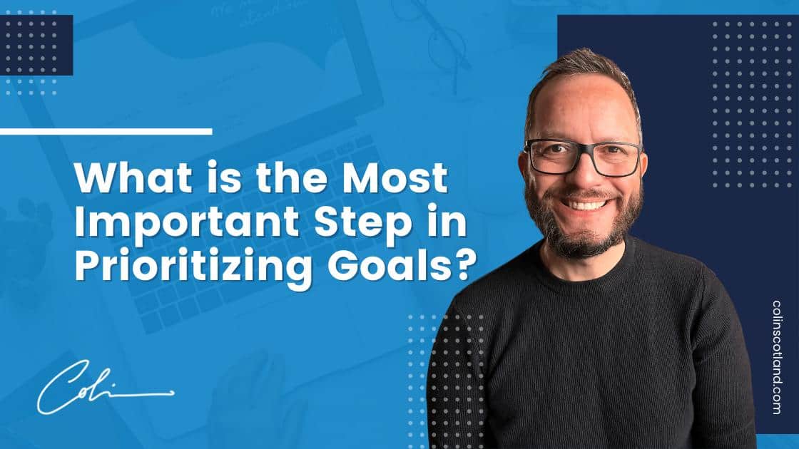 What is the Most Important Step in Prioritizing Goals?