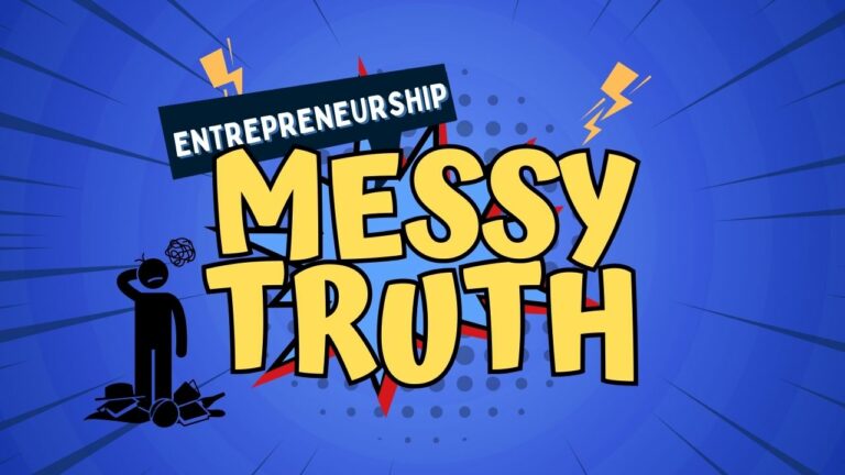 The Messy Truth of the Entrepreneurial Journey