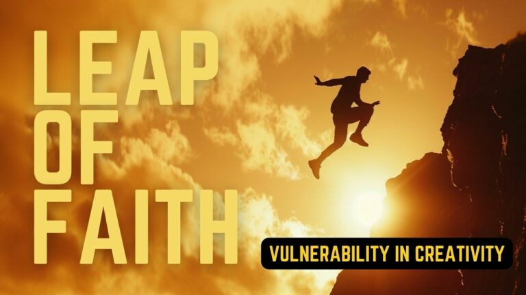 The Leap of Faith – Vulnerability in Creativity